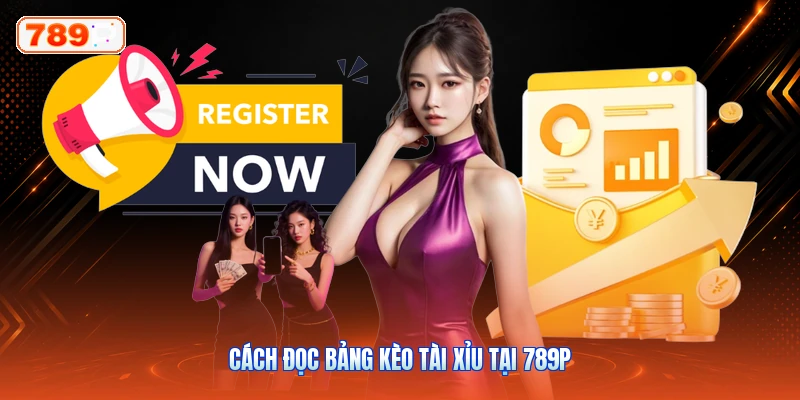 Cách đọc bảng kèo tài xỉu tại 789P