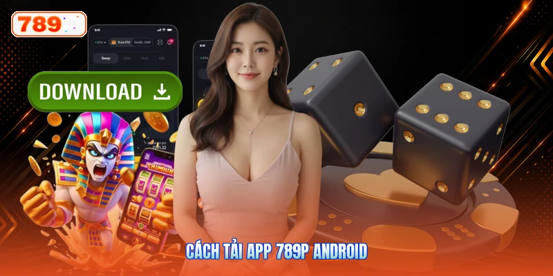 Cách Tải App 789P Android