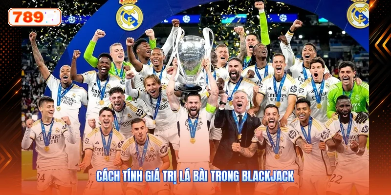 Cách Tính Giá Trị Lá Bài Trong Blackjack