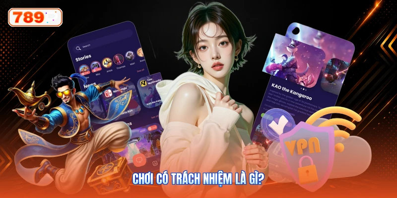 Chơi Có Trách Nhiệm Là Gì?