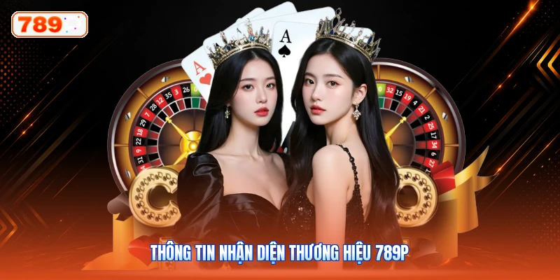 Thông Tin Nhận Diện Thương Hiệu 789P