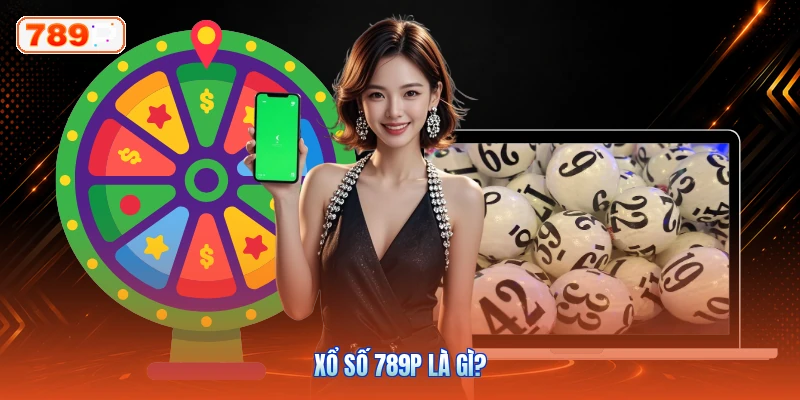 Xổ Số 789P Là Gì?